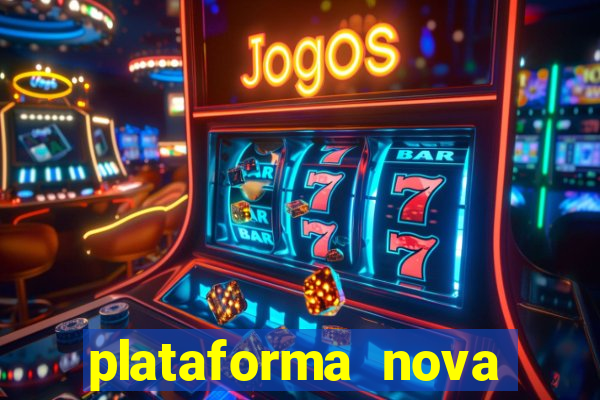 plataforma nova pagando muito